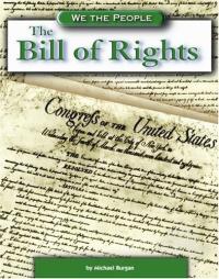 The Bill of Rights (We the People: Revolution and the New Nation)