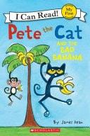 Pete the Cat and the Bad Banana