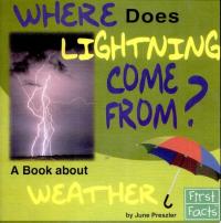 Where Does Lightning Come From? A Book about Weather