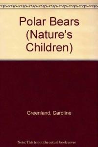Polar Bears (Nature's Children)