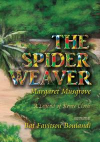The Spider Weaver A Legend of Kente Cloth