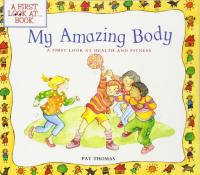 My Amazing Body A First Look at Health and Fitness