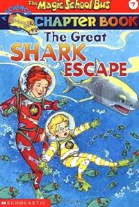A Science Chapter Book: The Great Shark Escape (Scholastic's The Magic School Bus, No.7)