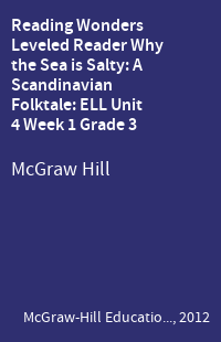 Reading Wonders Leveled Reader Why the Sea is Salty: A Scandinavian Folktale: ELL Unit 4 Week 1 Grade 3