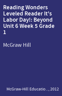 Reading Wonders Leveled Reader It's Labor Day!: Beyond Unit 6 Week 5 Grade 1