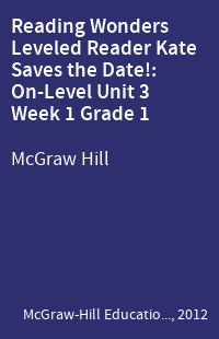Reading Wonders Leveled Reader Kate Saves the Date!: On-Level Unit 3 Week 1 Grade 1