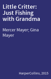 Little Critter: Just Fishing with Grandma