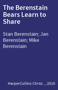 The Berenstain Bears Learn to Share
