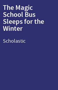The Magic School Bus Sleeps for the Winter