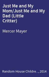 Just Me and My Mom/Just Me and My Dad (Little Critter)