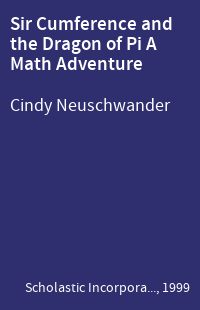 Sir Cumference and the Dragon of Pi A Math Adventure