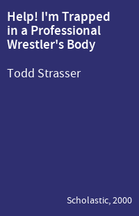 Help! I'm Trapped in a Professional Wrestler's Body
