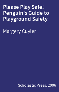 Please Play Safe! Penguin's Guide to Playground Safety