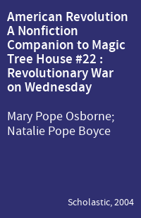 American Revolution A Nonfiction Companion to Magic Tree House #22 : Revolutionary War on Wednesday