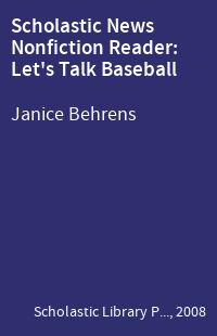 Scholastic News Nonfiction Reader: Let's Talk Baseball