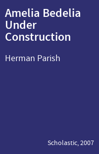 Amelia Bedelia Under Construction