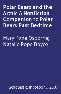 Polar Bears and the Arctic A Nonfiction Companion to Polar Bears Past Bedtime