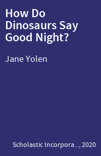 How Do Dinosaurs Say Good Night?