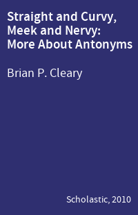 Straight and Curvy, Meek and Nervy: More About Antonyms
