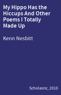My Hippo Has the Hiccups And Other Poems I Totally Made Up