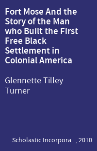 Fort Mose And the Story of the Man who Built the First Free Black Settlement in Colonial America