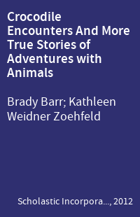 Crocodile Encounters And More True Stories of Adventures with Animals