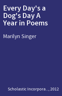 Every Day's a Dog's Day A Year in Poems