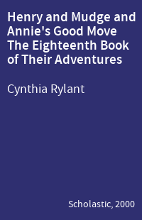 Henry and Mudge and Annie's Good Move The Eighteenth Book of Their Adventures