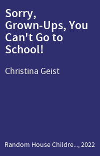 Sorry, Grown-Ups, You Can't Go to School!