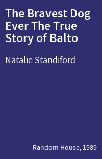 The Bravest Dog Ever The True Story of Balto
