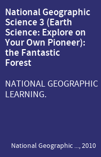 National Geographic Science 3 (Earth Science: Explore on Your Own Pioneer): the Fantastic Forest