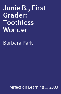 Junie B., First Grader: Toothless Wonder