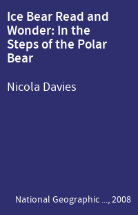 Ice Bear Read and Wonder: In the Steps of the Polar Bear