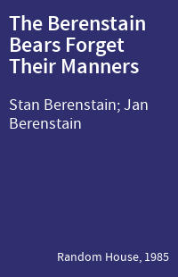 The Berenstain Bears Forget Their Manners