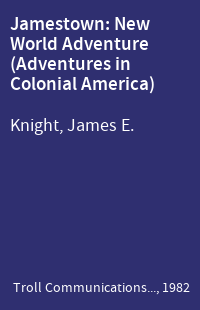 Jamestown: New World Adventure (Adventures in Colonial America)