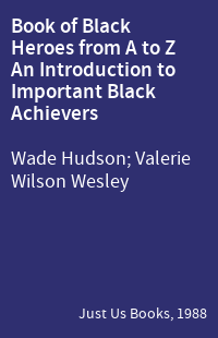 Book of Black Heroes from A to Z An Introduction to Important Black Achievers
