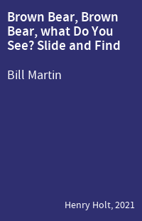 Brown Bear, Brown Bear, what Do You See? Slide and Find