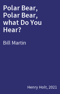 Polar Bear, Polar Bear, what Do You Hear?