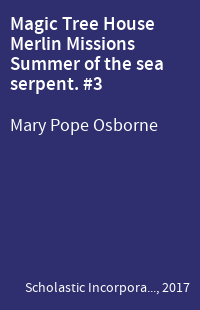 Magic Tree House Merlin Missions Summer of the sea serpent. #3