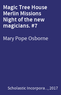 Magic Tree House Merlin Missions Night of the new magicians. #7