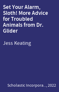 Set Your Alarm, Sloth! More Advice for Troubled Animals from Dr. Glider