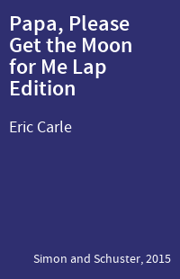 Papa, Please Get the Moon for Me Lap Edition