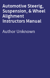 Automotive Steerig, Suspension, & Wheel Alighment Instructors Manual