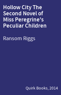 Hollow City The Second Novel of Miss Peregrine's Peculiar Children