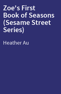Zoe's First Book of Seasons (Sesame Street Series)
