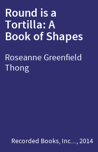 Round is a Tortilla: A Book of Shapes