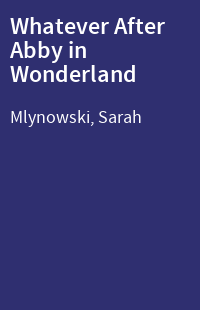 Whatever After Abby in Wonderland