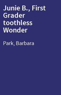 Junie B., First Grader toothless Wonder