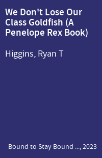We Don't Lose Our Class Goldfish (A Penelope Rex Book)