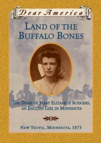 Land of the Buffalo Bones The Diary of Mary Ann Elizabeth Rodgers, an English Girl in Minnesota